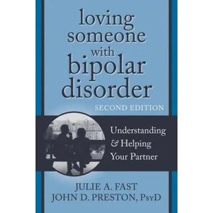 Loving Someone with Bipolar Disorder, Second Edition | Julie A. Fast (2012)