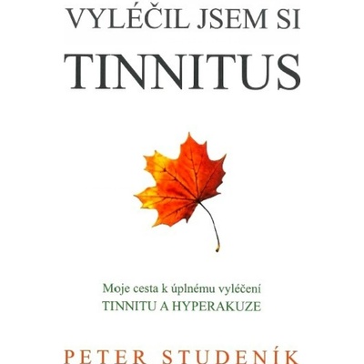 Peter Studeník Vyléčil jsem si tinnitus