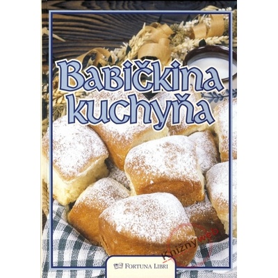Babičkina kuchyňa - Doležalová Alena
