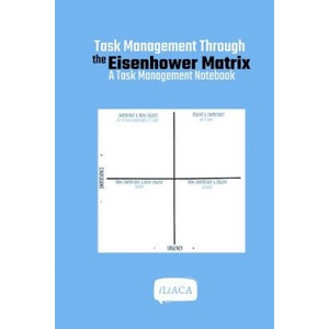 Task Management Through the Eisenhower Matrix | Iliaca (ISBN: 9780464062547)