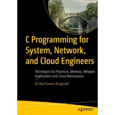 C Programming for System, Network, and Cloud Engineers - Rangisetti, Dr Anil Kumar