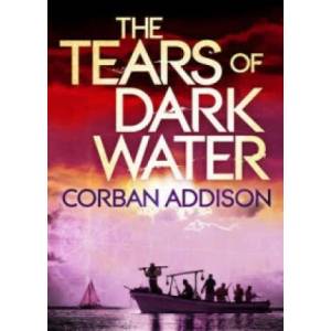 Tears of Dark Water | Corban Addison (2015)
