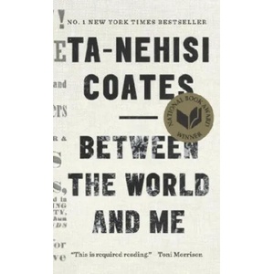 Between the World and Me | Ta-Nehisi Coates (2017)