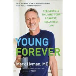 Young Forever: The Secrets to Living Your Longest, Healthiest Life | HYMAN MARK (ISBN: 9780316453189)