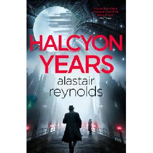 Halcyon Years | Alastair Reynolds (ISBN: 9781399611763)