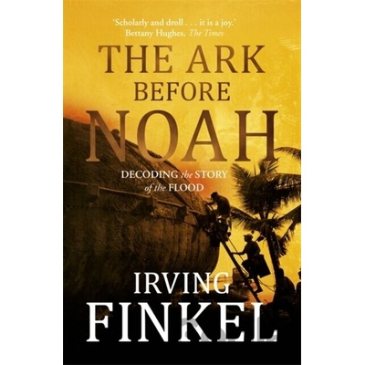 Ark Before Noah: Decoding the Story of the Flood