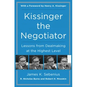 Kissinger the Negotiator: Lessons from Dealmaking at the Highest Level | James K. Sebenius (ISBN: 9780062694188)