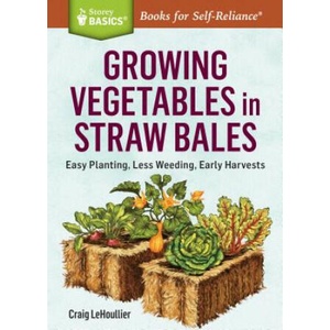 Growing Vegetables in Straw Bales (ISBN: 9781612126142)