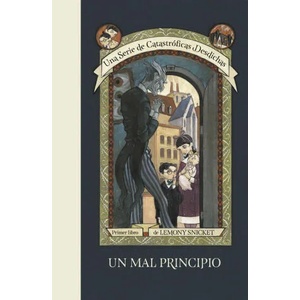 Un mal principio (Una serie de catastróficas desdichas 1) | Lemony Snicket (ISBN: 9788490437261)