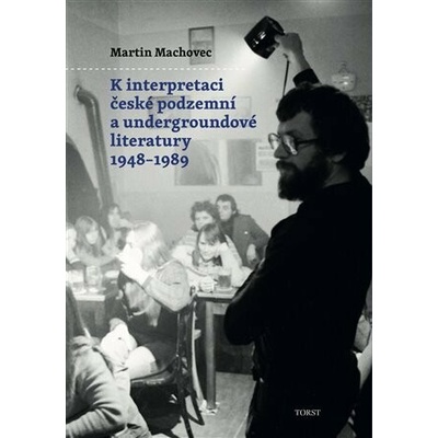 K interpretaci české podzemní a undergroundové literatury 1948–1989