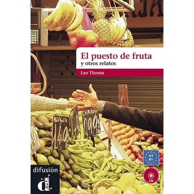 El puesto de fruta y otros relatos (A2-B1 )