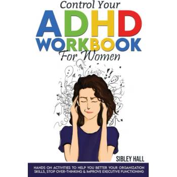 Control Your ADHD Workbook For Women | Sibley Hall