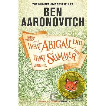 What Abigail Did That Summer - Ben Aaronovitch