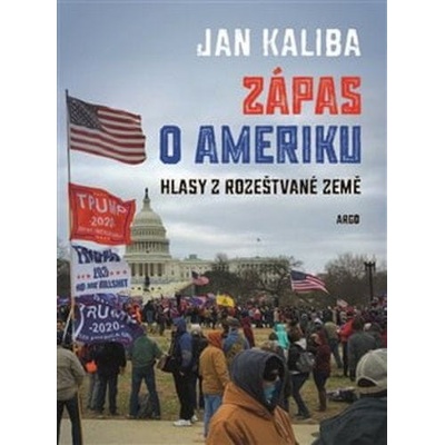 Jan Kaliba Zápas o Ameriku - Hlasy z rozeštvané země