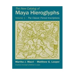 New Catalog of Maya Hieroglyphs, Volume One | Martha J. Macri, Matthew G. Looper (ISBN: 9780806143712)