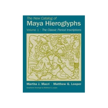 Image 1 of New Catalog of Maya Hieroglyphs, Volume One | Martha J. Macri, Matthew G. Looper