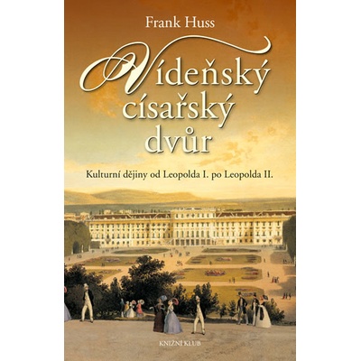 Vídeňský císařský dvůr - Frank Huss