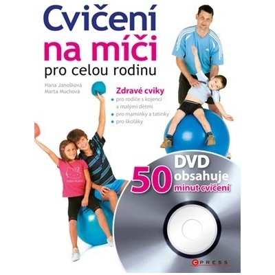 Cvičení na míči pro celou rodinu + DVD - Hana Janošková; Marta Muchová