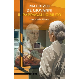 pappagallo muto. Una storia di Sara | Maurizio de Giovanni (ISBN: 9788817182072)