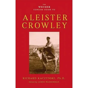 Weiser Concise Guide to Aleister Crowley | Richard Kaczynski (ISBN: 9781578634569)