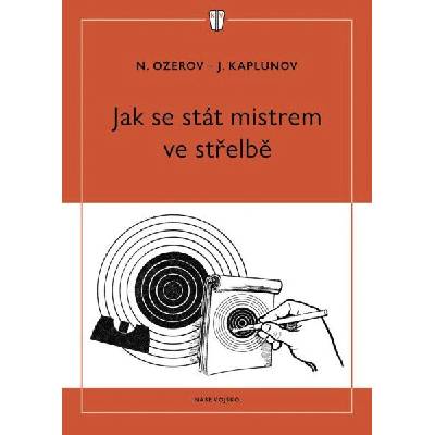 Jak se stát mistrem ve střelbě
