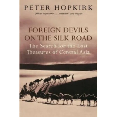 Foreign Devils on the Silk Road | Peter Hopkirk