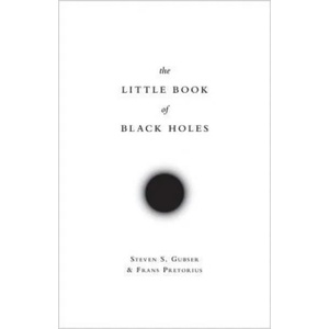 Little Book of Black Holes | Steven S. Gubser, Frans Pretorius (ISBN: 9780691163727)