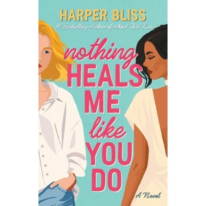 Nothing Heals Me Like You Do | Harper Bliss (ISBN: 9789464339406)