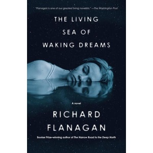 The Living Sea of Waking Dreams | Flanagan, Richard (ISBN: 9780593313701)