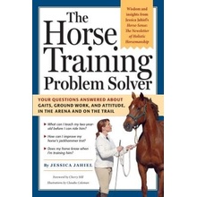 The Horse Training Problem Solver: Your Questions Answered about Gaits, Ground Work, and Attitude, in the Arena and on the Trail Hill CherryPaperback