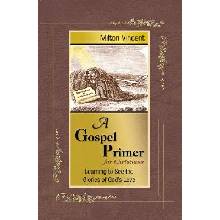 A Gospel Primer for Christians: Learning to See the Glories of Gods Love Vincent MiltonPaperback