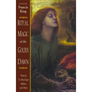 Ritual Magic of the Golden Dawn: Works by S. L. MacGregor Mathers and Others | Francis King, S. L. MacGregor Mathers, Francis King (1997)