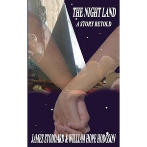 Night Land, A Story Retold | William Hope Hodgson (ISBN: 9780615508818)