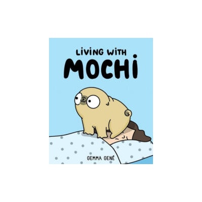 Living With Mochi | Gemma Gene