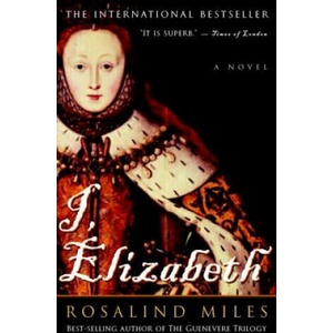 I, Elizabeth | Rosalind Miles (ISBN: 9780609809105)