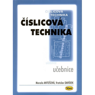 Číslicová technika učebnice Marcela Antošová Vratislav Davídek