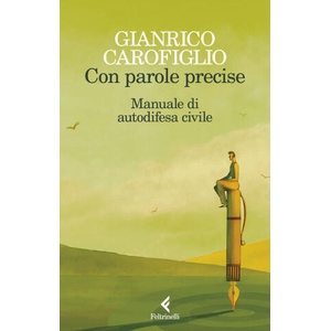 Con parole precise. Manuale di autodifesa civile | Gianrico Carofiglio (2025)