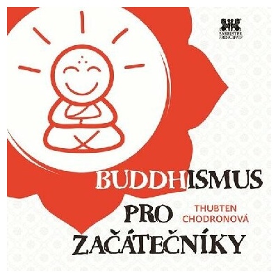Buddhismus pro začátečníky - Thubten Chodron