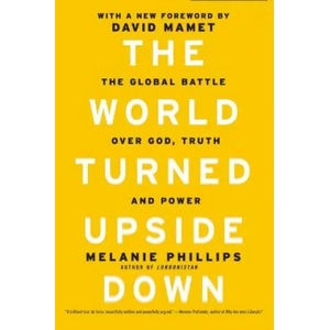 World Turned Upside Down | Melanie Philips (2011)