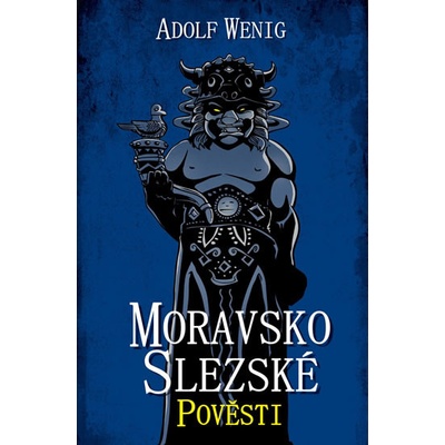 Moravskoslezské pověsti - Adolf Wenig