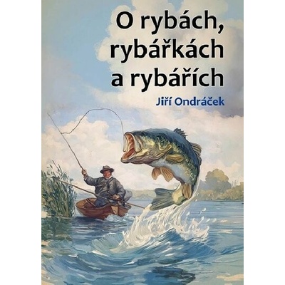 O rybách, rybářkách a rybářích