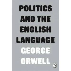 Politics and the English Language | George Orwell (2013)
