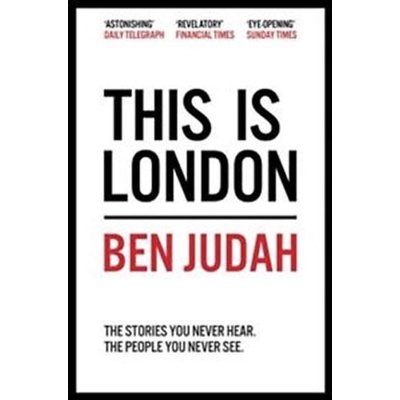 This is London: Life and Death in the World C... - Ben Judah