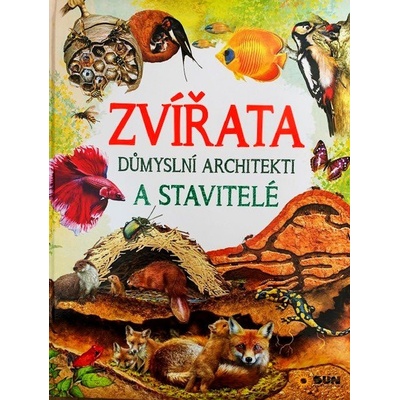 Zvířata - Důmyslní architekti a stavitelé