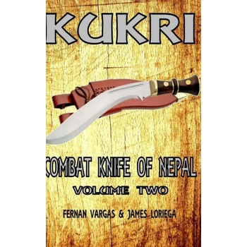 Kukri Combat Knife of Nepal Volume Two