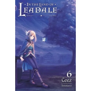 In the Land of Leadale, Vol. 6 (light novel) | V06 (ISBN: 9781975334598)
