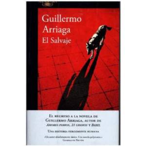 El salvaje | Guillermo Arriaga (ISBN: 9788420419640)