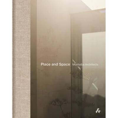 Place and Space: Montalba Architects | Jonathan Bell, Lawrence Scarpa