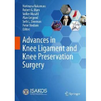 Advances in Knee Ligament and Knee Preservation Surgery | Norimasa Nakamura, Robert G. Marx, Volker Musahl