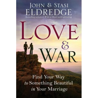 Love & War - John Eldredge, Stasi Eldredge